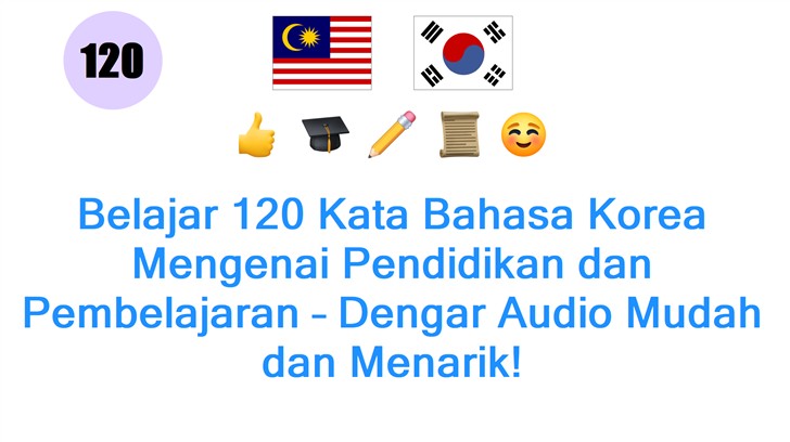 Belajar 120 Kata Bahasa Korea Mengenai Pendidikan dan Pembelajaran – Dengar Audio Mudah dan Menarik!